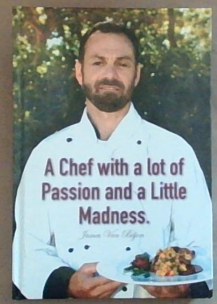 A Chef with a lot of Passion and a Little Madness