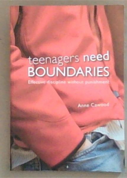 Teenagers Need Boundaries: Effective Discipline without Punishment