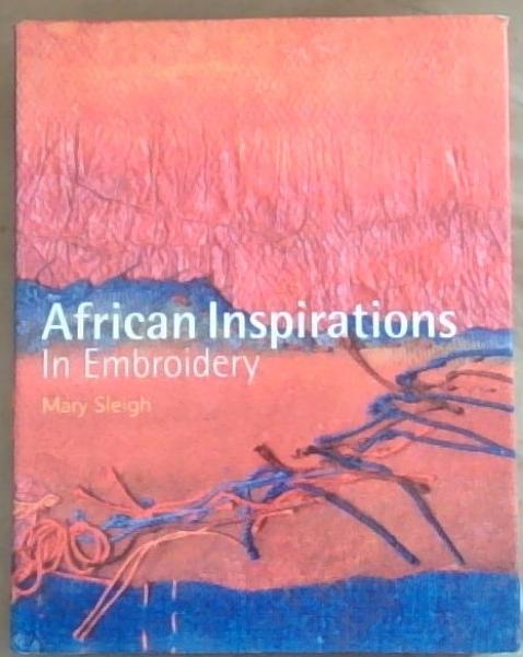 Image for African Inspirations in Embroidery African Inspirations in Embroidery