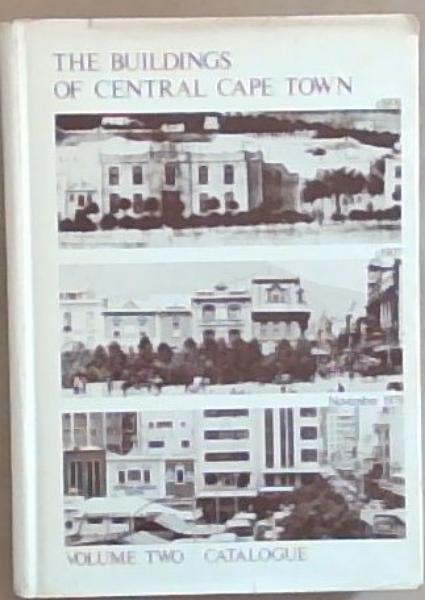 The Buildings of Central Cape Town, Volume 2 : Catalogue
