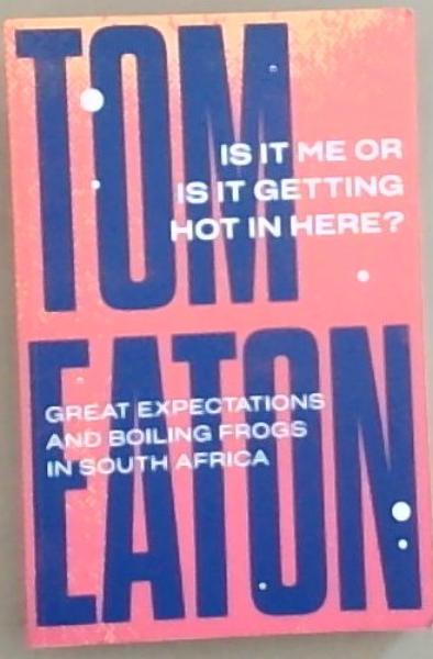 Is It Me or Is It Getting Hot in Here: Great Expectations and Boiling Frogs in South Africa