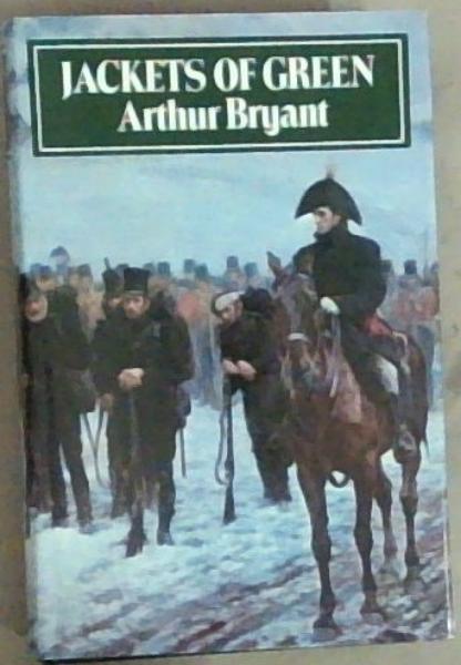 Jackets of green: A study of the history, philosophy and character of the Rifle Brigade