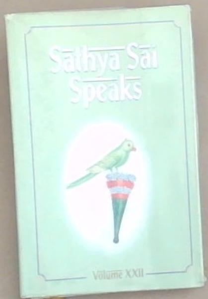 Sathya Sai Speaks Volume 22 only ; discourses of Bhagavan Sri Sai Baba delivered during 1989x