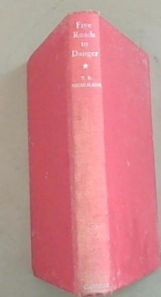 Five Roads to Danger: The Adventures of Transcontinental Motoring 1919 to 1930