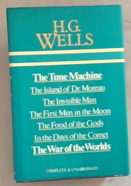 The Time Machine; The Island of Dr. Moreau; The Invisible Man; The First Men in the Moon; The Food of the Gods; In the Days of the Comet; The War of the Worlds