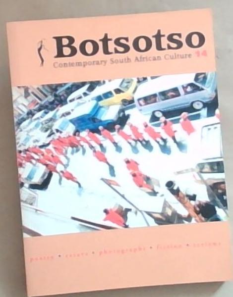Botsotso: Contemporary South African Culture 14 (Poetry, Essays, Photographs, Fiction, Reviews)