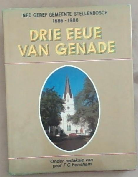 Drie eeue van genade: Ned Geref Gemeente Stellenbosch, 1686-1986