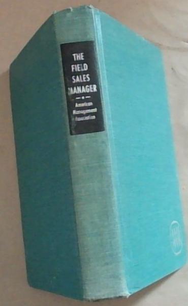 The Field Sales Manager: A Manual of Practice