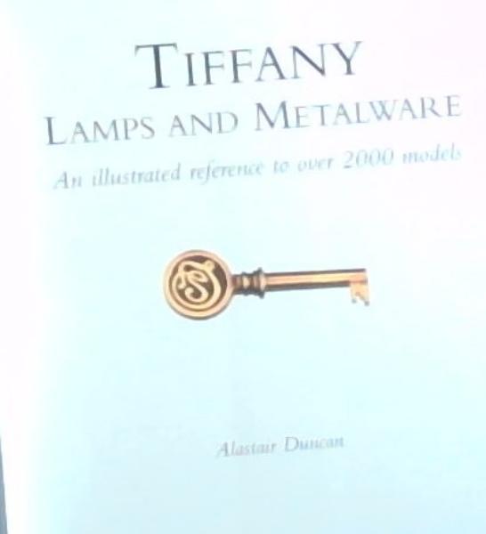 Image for Tiffany Lamps and Metalware: An Illustrated Reference to Over 2000 Models Tiffany Lamps and Metalware: An Illustrated Reference to Over 2000 Models