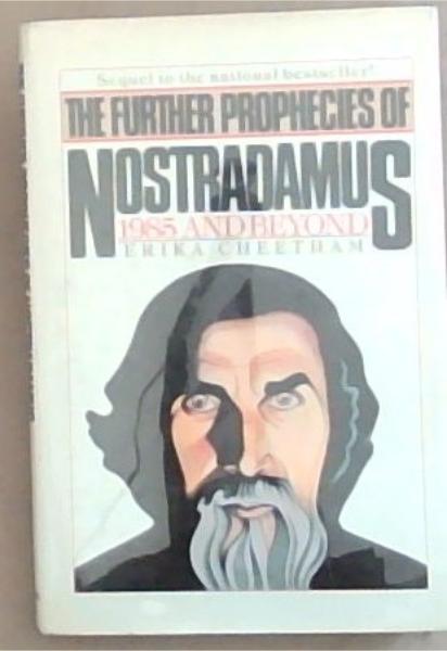 Image for The Further Prophecies of Nostradamus 1985 and Beyond The Further Prophecies of Nostradamus 1985 and Beyond