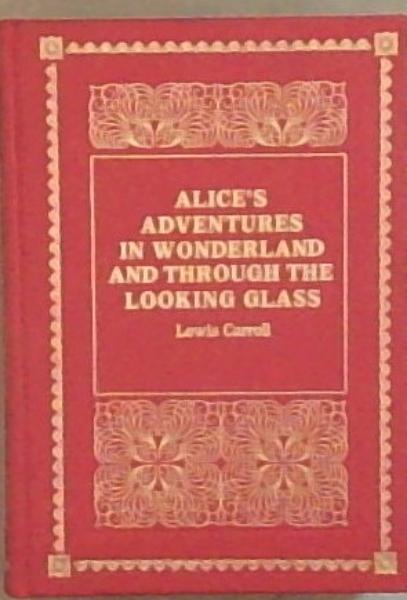 Alice's Adventures in Wonderland and Through the Looking Glass