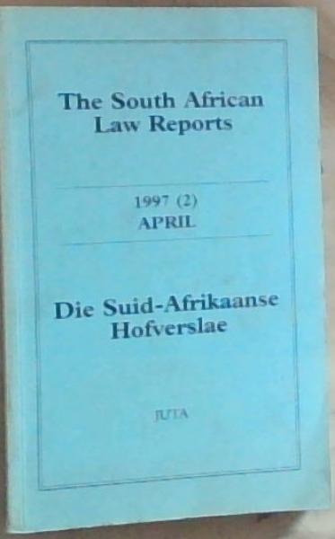 The South African Law Reports 1997 (2) April/ Die Suid-Afrikaanse Hofverslae 1997 (2) April