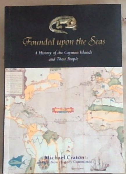 Image for Founded Upon the Seas: A History of the Cayman Islands and Their People Founded Upon the Seas: A History of the Cayman Islands and Their People