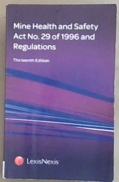 Mine Health and Safety Act No. 29 of 1996 and Regulations
