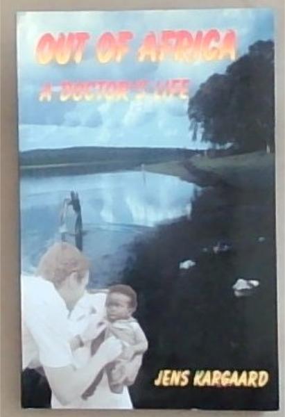 Image for Out Of Africa: A Doctor's Life Out Of Africa: A Doctor's Life
