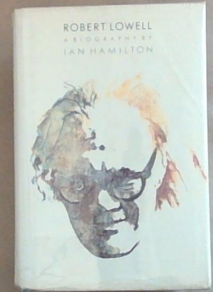 Robert Lowell: A Biography