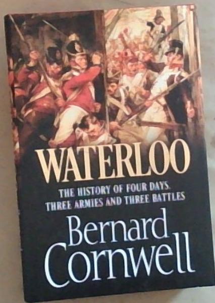 Image for Waterloo, the History of Four Days, Three Armies and Three Battles /anglais Waterloo, the History of Four Days, Three Armies and Three Battles /anglais