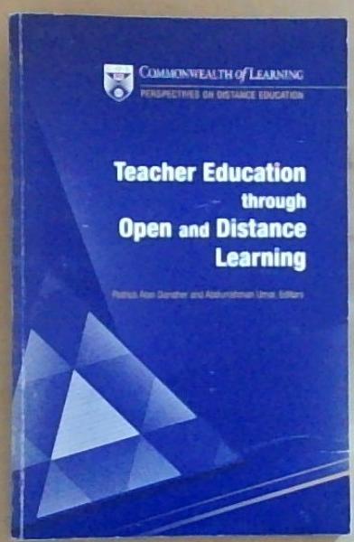 Teaching Education Through Open and Distance Learning (Commonwealth of Learning, Perspectives on Distance Education)