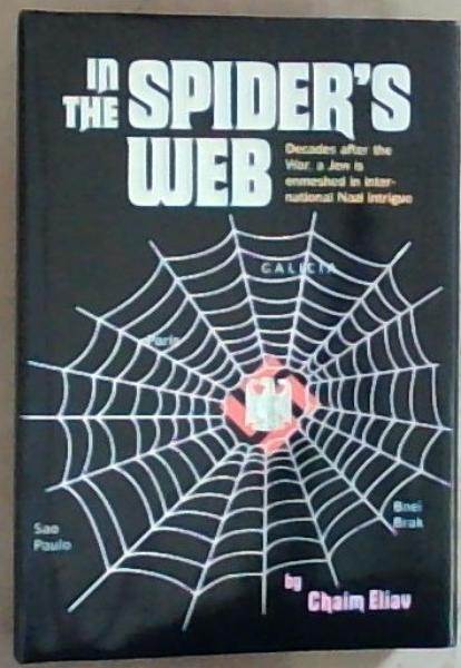 In the Spider's Web: Decades After the War, a Jew Is Enmeshed in International Nazi Intrigue