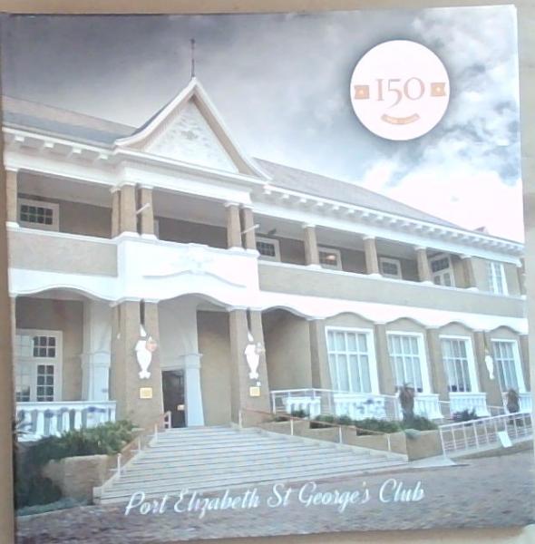 Port Elizabeth St George Club: Celebrating 150 years