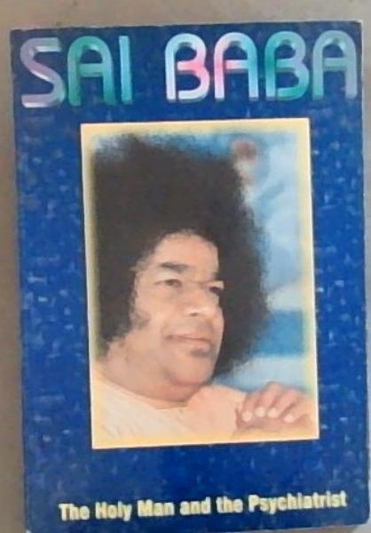 Sai Baba the Holy Man and the Psychiatrist