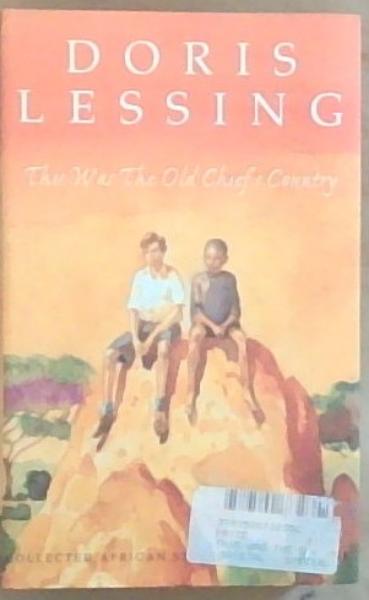 This Was the Old Chief's Country (Collected African Stories Volume One)