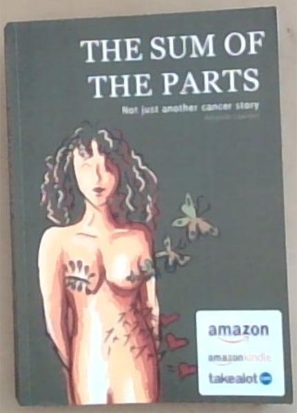 THE SUM OF THE PARTS: Not just another cancer story