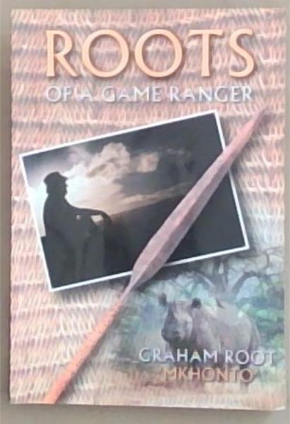 Image for Roots of a Game Ranger Roots of a Game Ranger