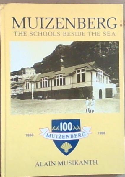 Muizenberg: The Schools Beside the Sea 1898 to 1998