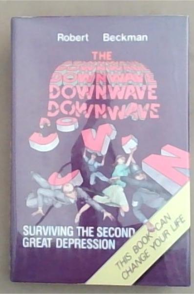 Image for The Downwave, Surviving the Second Great Depression The Downwave, Surviving the Second Great Depression