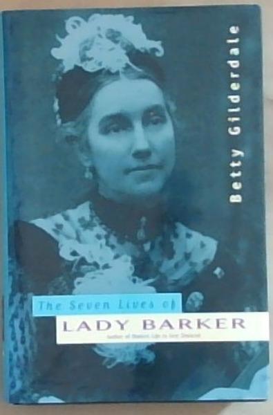 The seven lives of Lady Barker: Author of Station life in New Zealand