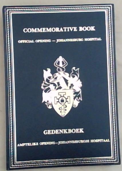 Commemorative book: Official opening, Johannesburg Hospital, 7 September 1983 Gedenkboek : amptelike opening, Johannesburgse Hospitaal
