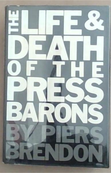Image for The Life and Death of the Press Barons The Life and Death of the Press Barons