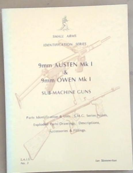 9mm Austen Mki and 9mm Owen Mki Sub-machine Guns (Small arms identification series)