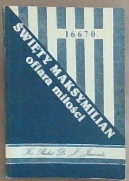 Swiety Maksymilian ofiara milosci