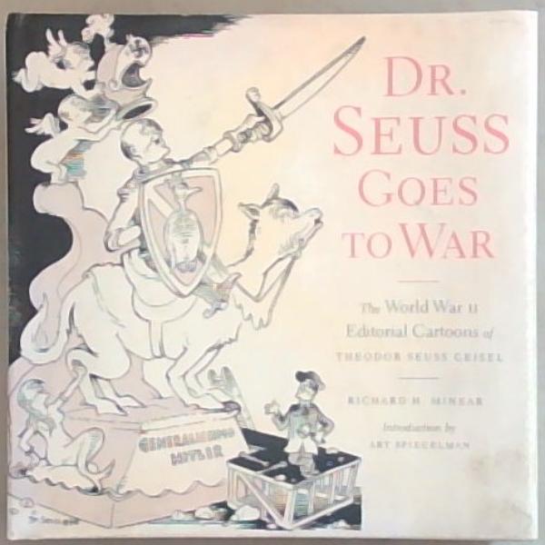 Image for Dr. Seuss Goes to War: The World War II Editorial Cartoons of Theodor Seuss Geisel Dr. Seuss Goes to War: The World War II Editorial Cartoons of Theodor Seuss Geisel