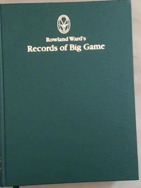 Rowland Ward's Records of Big Game