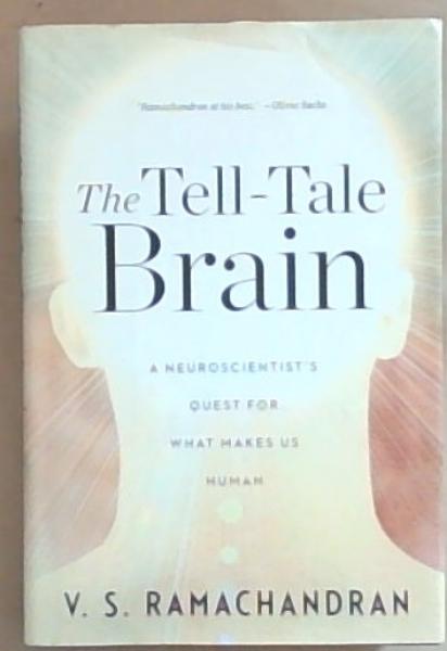 The Tell-Tale Brain: A Neuroscientist's Quest for What Makes Us Human