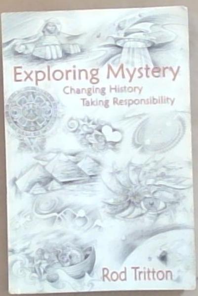 Exploring Mystery: Changing History Taking Responsibility