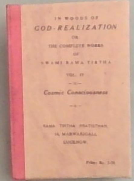 In Woods Of God-Realization or The Complete Works of Swami Rama Tirtha Vol IV