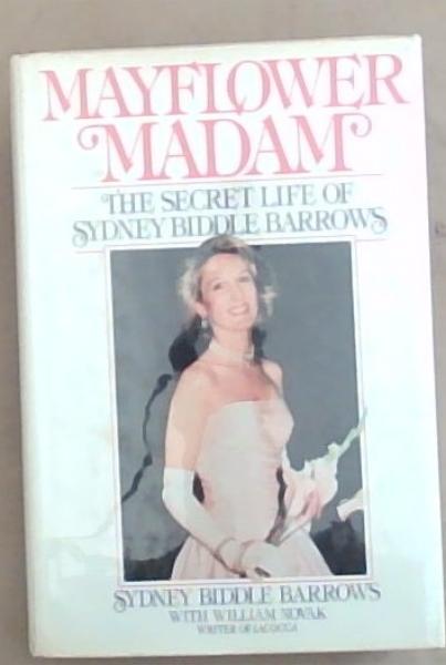 Image for Mayflower Madam: The Secret Life of Sydney Biddle Barrows Mayflower Madam: The Secret Life of Sydney Biddle Barrows