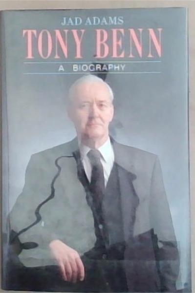 Image for Tony Benn: A Biography Tony Benn: A Biography