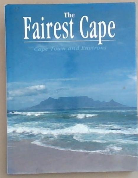 The Fairest Cape: Cape Town and Its Environs
