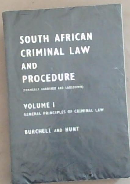 South African Criminal Law and Procedure Volume 1: General Principles of Criminal Law