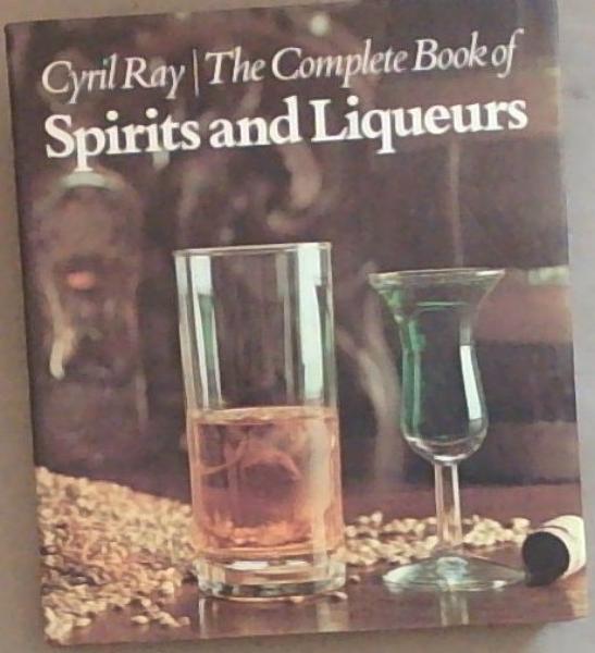 The Complete Book of Spirits and Liqueurs