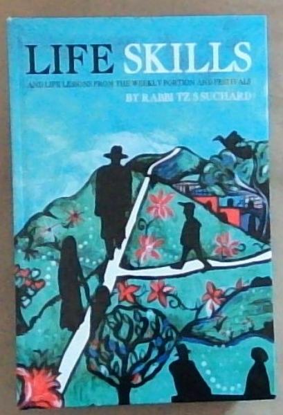 LIFE SKILLS and life lessons from the weekly portion and festivals