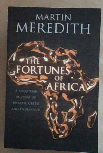 The fortunes of Africa: A 5000 Year History of Wealth, Greed and Endeavour