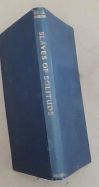 The Slaves of Solitude