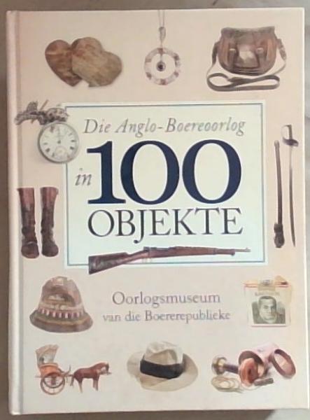Die Anglo-Boereoorlog in 100 Objekte