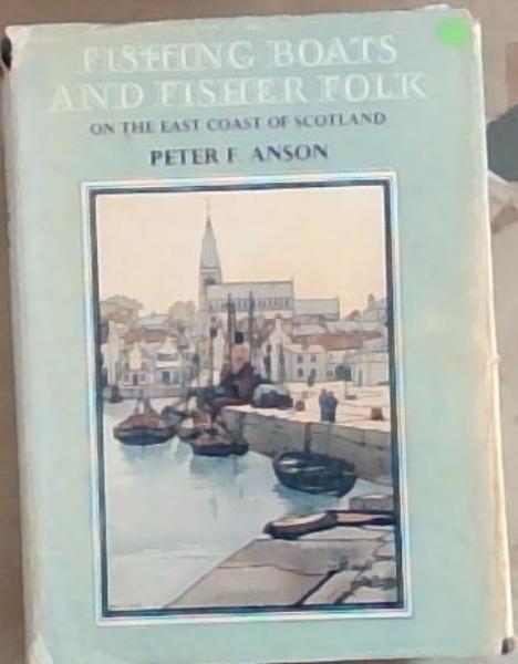 Image for Fishing Boats & Fisher Folk On The East Coast Of Scotland Fishing Boats & Fisher Folk On The East Coast Of Scotland